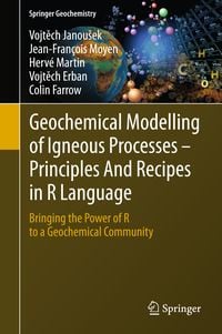 Produktbild: Geochemical Modelling of Igneous Processes &ndash; Principles And Recipes in R Language