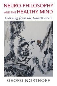 Produktbild: Neuro-Philosophy and the Healthy Mind: Learning from the Unwell Brain