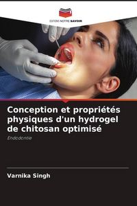 Produktbild: Conception et propri&eacute;t&eacute;s physiques d'un hydrogel de chitosan optimis&eacute;