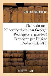 Produktbild: Fleurs Du Mal. 27 Compositions Par Georges Rochegrosse, Grav&eacute;es &Agrave; l'Eau-Forte Par Eug&egrave;ne Decisy