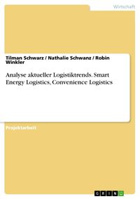 Produktbild: Analyse aktueller Logistiktrends. Smart Energy Logistics, Convenience Logistics