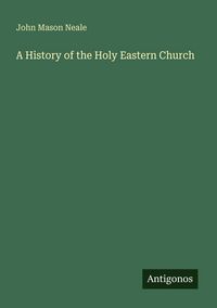 Produktbild: A History of the Holy Eastern Church