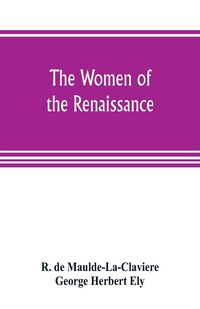 Produktbild: The women of the renaissance; a study of feminism