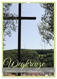 Produktbild: Wegkreuze - christliche Symbole am Wegesrand (Wandkalender 2026 DIN A3 hoch), CALVENDO Monatskalender