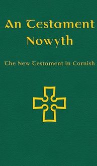 Produktbild: An Testament Nowyth: The New Testament in Cornish
