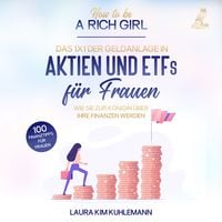 Produktbild: How to be a rich girl: Das 1x1 der Geldanlage in Aktien und ETFs für Frauen &ndash; Wie Sie zur K&ouml;nigin über Ihre Finanzen werden - 100 Finanztipps für Frauen