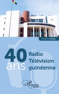 Produktbild: Les 40 ans de la Radio T&eacute;l&eacute;vision guin&eacute;enne