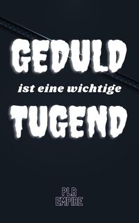 Produktbild: GEDULD ist eine wichtige Tugend