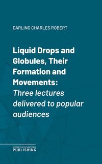 Produktbild: Liquid Drops and Globules, Their Formation and Movements