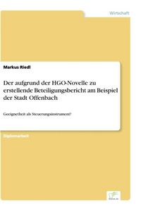 Produktbild: Der aufgrund der HGO-Novelle zu erstellende Beteiligungsbericht am Beispiel der Stadt Offenbach