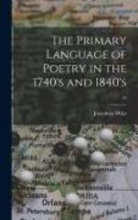 Produktbild: The Primary Language of Poetry in the 1740's and 1840's; 19