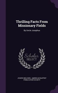 Produktbild: Thrilling Facts From Missionary Fields: By Uncle Josephus