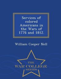 Produktbild: Services of Colored Americans in the Wars of 1776 and 1812. - War College Series