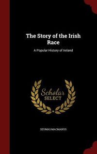 Produktbild: The Story of the Irish Race: A Popular History of Ireland