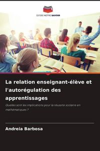 Produktbild: La relation enseignant-&eacute;l&egrave;ve et l'autor&eacute;gulation des apprentissages
