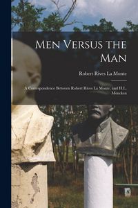Produktbild: Men Versus the Man; a Correspondence Between Robert Rives La Monte, and H.L. Mencken