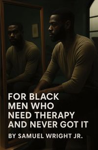 Produktbild: For Black Men Who Need Therapy and Never Got It