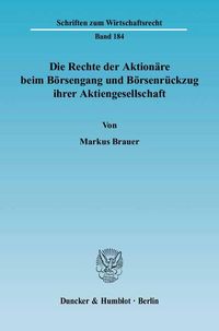 Produktbild: Die Rechte der Aktion&auml;re beim B&ouml;rsengang und B&ouml;rsenr&uuml;ckzug ihrer Aktiengesellschaft.
