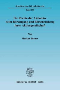 Produktbild: Die Rechte der Aktion&auml;re beim B&ouml;rsengang und B&ouml;rsenr&uuml;ckzug ihrer Aktiengesellschaft.