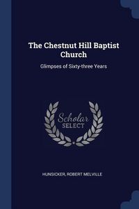 Produktbild: The Chestnut Hill Baptist Church: Glimpses of Sixty-three Years