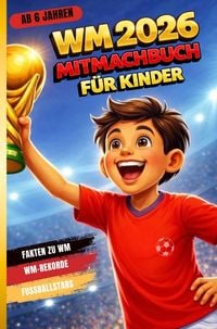 Produktbild: Fussball WM 2026 Mitmachbuch f&uuml;r Jungen ab 6 Jahren