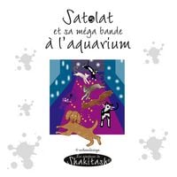 Produktbild: Satolat, sa mega bande &agrave; l'aquarium