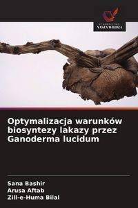 Produktbild: Optymalizacja warunk&oacute;w biosyntezy lakazy przez Ganoderma lucidum