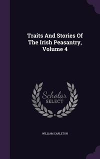 Produktbild: Traits And Stories Of The Irish Peasantry, Volume 4