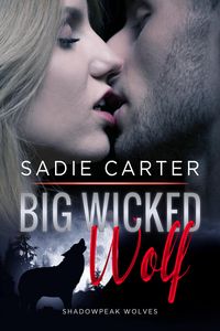 Produktbild: Big Wicked Wolf (Shadowpeak Wolves, #1)