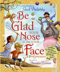 Produktbild: Prelutsky, J: Be Glad Your Nose Is on Your Face