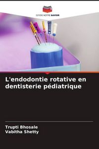 Produktbild: L'endodontie rotative en dentisterie p&eacute;diatrique