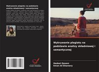 Produktbild: Wykrywanie plagiatu na podstawie analizy sk&iquest;adniowej i semantycznej