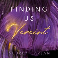 Finding us - Vereint (ungekürzt) von Audrey Carlan