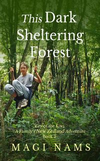 Produktbild: This Dark Sheltering Forest (Cry of the Kiwi: A Family's New Zealand Adventure, #2)