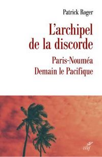 Produktbild: L'Archipel de la Discorde : Paris-Noumea : Demain le Pacifique