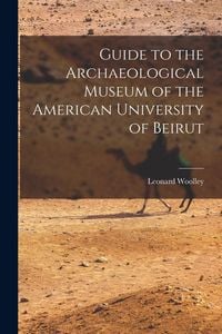 Produktbild: Guide to the Archaeological Museum of the American University of Beirut