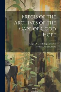 Produktbild: Precis of the Archives of the Cape of Good Hope