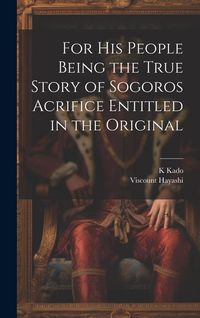 Produktbild: For his People Being the True Story of Sogoros Acrifice Entitled in the Original