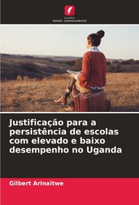 Produktbild: Justifica&ccedil;&atilde;o para a persist&ecirc;ncia de escolas com elevado e baixo desempenho no Uganda