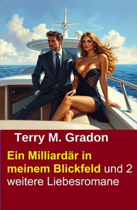 Produktbild: Ein Milliard&auml;r in meinem Blickfeld und 2 weitere Liebesromane