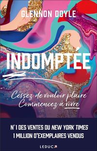 Produktbild: Indompt&eacute;e ! : cessez de vouloir plaire, commencez &agrave; vivre !