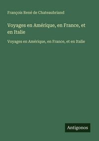 Produktbild: Voyages en Am&eacute;rique, en France, et en Italie