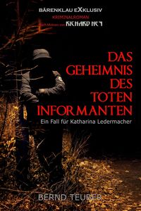 Produktbild: Das Geheimnis des toten Informanten - Ein Fall f&uuml;r Katharina Ledermacher: Ein Berlin-Krimi
