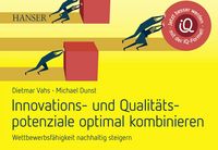 Produktbild: Innovations- und Qualit&auml;tspotenziale optimal kombinieren und Wettbewerbsf&auml;higkeit nachhaltig steigern