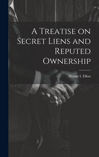 Produktbild: A Treatise on Secret Liens and Reputed Ownership