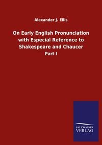 Produktbild: On Early English Pronunciation with Especial Reference to Shakespeare and Chaucer