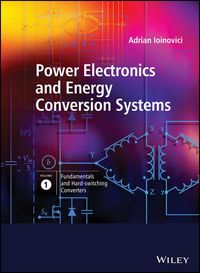 Produktbild: Power Electronics and Energy Conversion Systems, Fundamentals and Hard-switching Converters