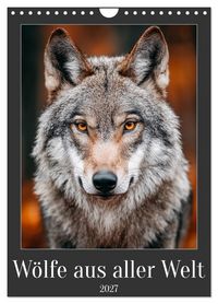 Produktbild: W&ouml;lfe aus aller Welt (Wandkalender 2027 DIN A4 hoch), CALVENDO Monatskalender
