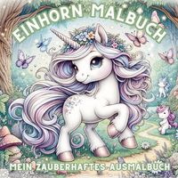 Produktbild: Einhorn-Zauber: Mein Malbuch! Magische Einhorn-Abenteuer zum Ausmalen!