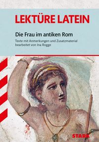 Produktbild: STARK Die Frau im antiken Rom - Latein - Textausgabe